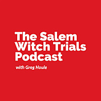 The Salem Witch Trials Podcast