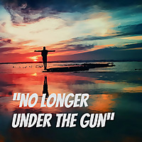 'No Longer Under the Gun'