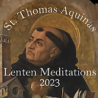 St. Thomas Aquinas Lenten Meditations 2023