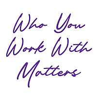 Who You Work With Matters