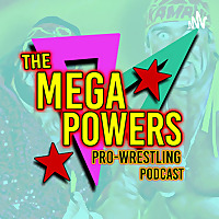 The Mega Powers Pro Wrestling Podcast