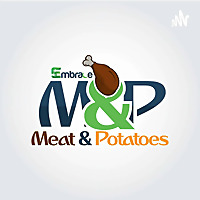EMBRACE Meat and Potatoes