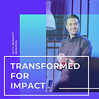 Transformed for Impact with Barrett Bowden