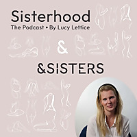Sisterhood, The Podcast