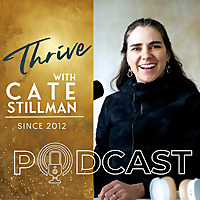 Thrive with Cate Stillman Podcast