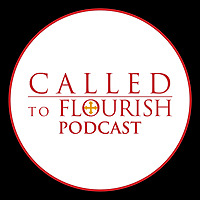 Called to Flourish Podcast