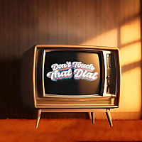 Don't Touch That Dial