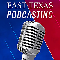 East Texas Podcasting