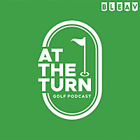 At The Turn - Golf Podcast
