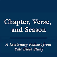 Chapter, Verse, and Season: A Lectionary Podcast from Yale Bible Study