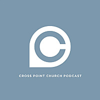 Cross Point Church Podcast