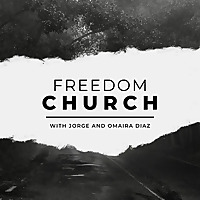 Freedom Church with Jorge and Omaira Diaz