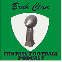 Bruh Clan Fantasy Football Podcast