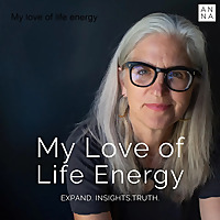 My love of life energy with Anna Scott