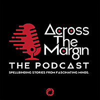 Across the Margin: The Podcast