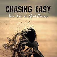 CHASING EASY: 'EASY AND BEST ARE SELDOM ON THE SAME PATH.' ALLEN ARNOLD