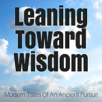 Leaning Toward Wisdom