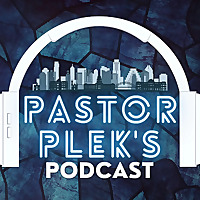 Pastor Plek&#39;s Podcast