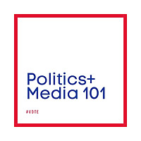 Politics + Media 101