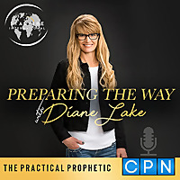 Preparing the Way: The Practical Prophetic with Diane Lake