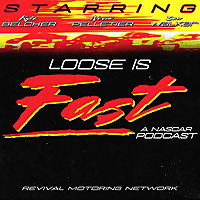 Loose Is Fast - A Nascar Podcast!