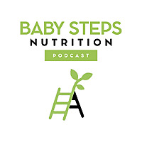 Baby Steps Nutrition Podcast