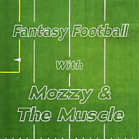 Fantasy Football With Mozzy and The Muscle