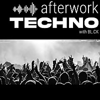 Afterwork Techno Sessions Techno Podcast, Raw & Hypnotic Techno Mixes