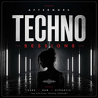 Afterwork Techno Sessions Techno Podcast, Raw & Hypnotic Techno Mixes