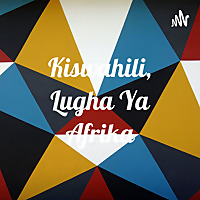 Kiswahili Kitukuzwe - Afrika Imara (Swahili Podcast)