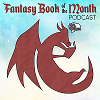 Fantasy Book of the Month Podcast