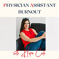 Healthcare Clinician Burnout/Hope Cook/PA-C/Life Coach/Physician Assistant/Physician Associate