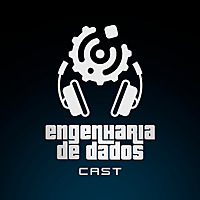 Engenharia de Dados [Cast]