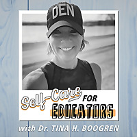 Everyday Wellness with Dr. Tina H. Boogren (formerly Self-Care for Educators)
