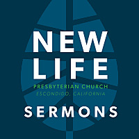 New Life Presbyterian Church Sermons