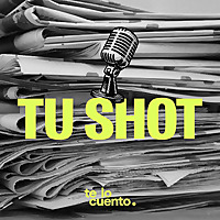 Tu Shot de Noticias