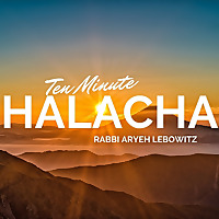Ten Minute Halacha