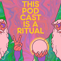 This Podcast is a Ritual