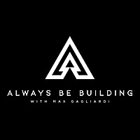 Always Be Building