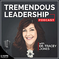 Tremendous Leadership with Dr. Tracey Jones