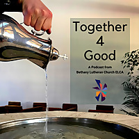 Together 4 Good: Making Sense of Life and Faith