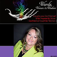 Words Women and Wisdom Show with Yvonne Silver