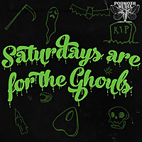 Saturdays are for the Ghouls