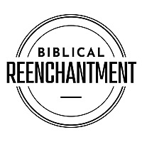 Biblical Reenchantment Podcast
