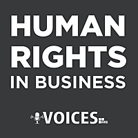 Voices - Conversations on Business and Human Rights from Around the World