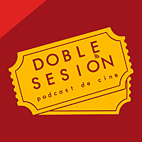 Doble Sesi&oacute;n Podcast de Cine