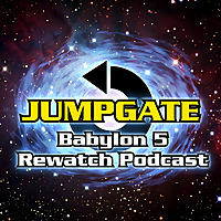 Jumpgate: The Babylon 5 Re-Watch Podcast