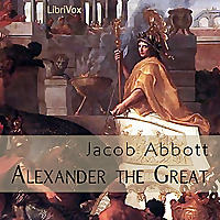 Alexander the Great by Jacob Abbott (1803 - 1879)