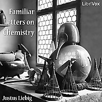 Familiar Letters on Chemistry by Justus von Liebig (1803 - 1873)