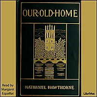 Our Old Home by Nathaniel Hawthorne (1804 - 1864)